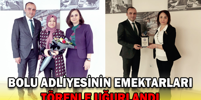 BOLU ADLİYESİNİN EMEKTARLARI TÖRENLE UĞURLANDI