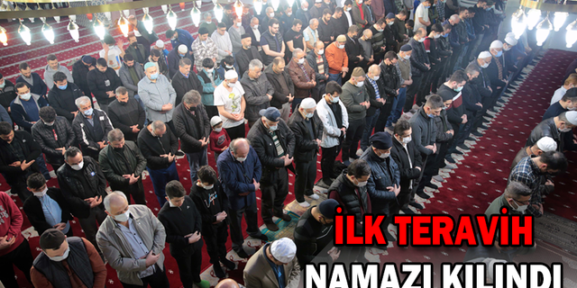 RAMAZAN AYININ İLK TERAVİH NAMAZI KILINDI