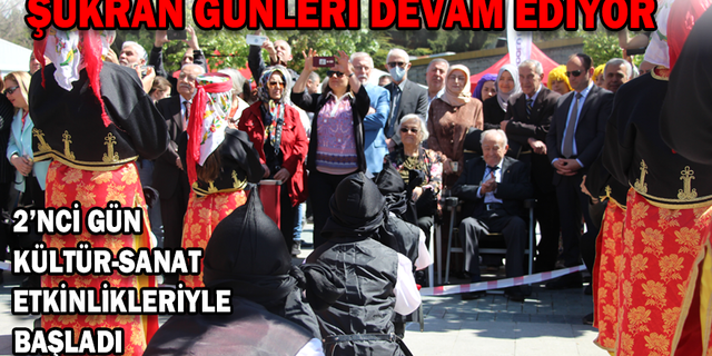 ŞÜKRAN GÜNLERİ’NİN 2’NCİ GÜNÜ KÜLTÜR-SANAT ETKİNLİKLERİYLE BAŞLADI