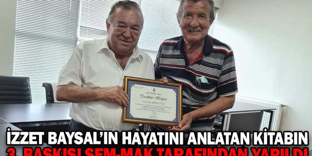 İZZET BAYSAL’IN HAYATINI ANLATAN KİTABIN 3. BASKISI SEM-MAK TARAFINDAN YAPILDI