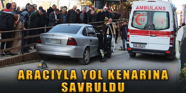 ARACIYLA YOL KENARINA SAVRULDU