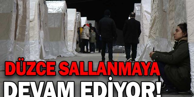 DÜZCE SALLANMAYA DEVAM EDİYOR!