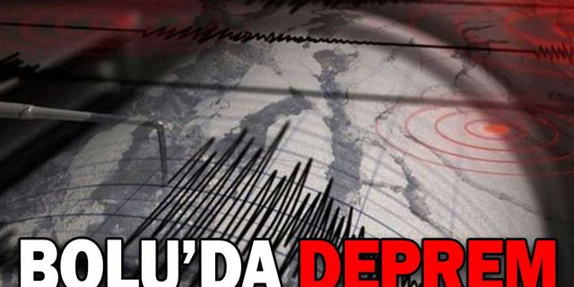BOLU’DA DEPREM