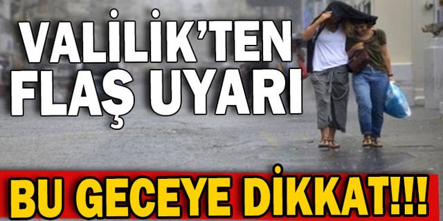 VALİLİK'TEN FLAŞ UYARI