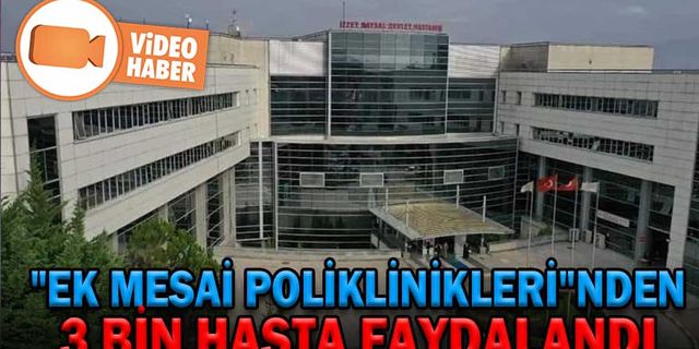 BOLU'DA, "EK MESAİ POLİKLİNİKLERİ"NDEN 3 BİN HASTA FAYDALANDI
