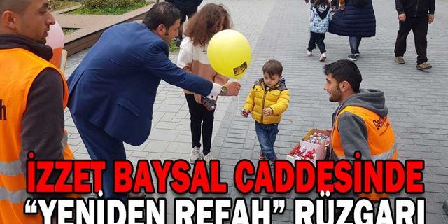 İZZET BAYSAL CADDESİNDE “YENİDEN REFAH” RÜZGARI