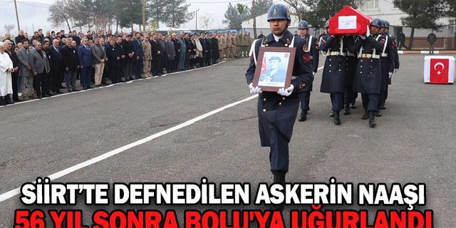SİİRT’TE DEFNEDİLEN ASKERİN NAAŞI 56 YIL SONRA BOLU'YA UĞURLANDI