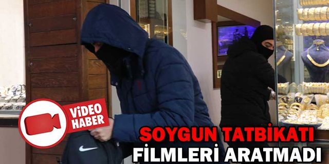 KUYUMCU SOYGUNU TATBİKATI FİLMLERİ ARATMADI