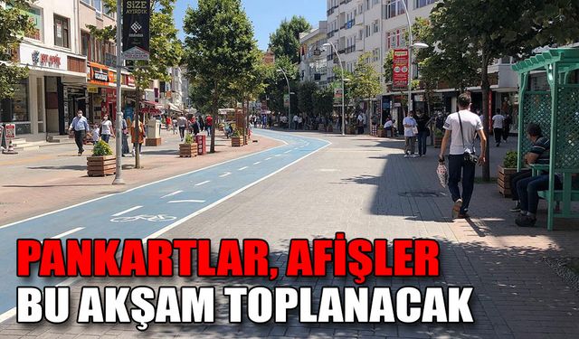PANKARTLAR, AFİŞLER BU AKŞAM TOPLANACAK