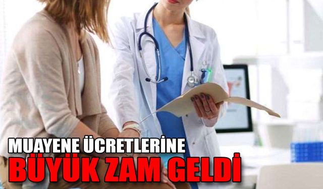 Muayene ücretlerine yüzde 50 zam