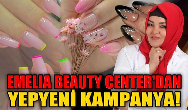 Emelıa Beauty Center'dan yepyeni kampanya!
