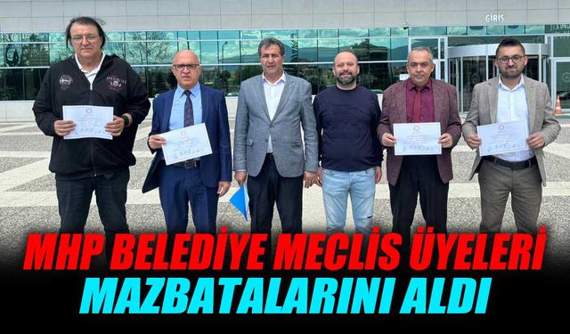 MHP Belediye Meclis Üyeleri mazbatalarını aldı