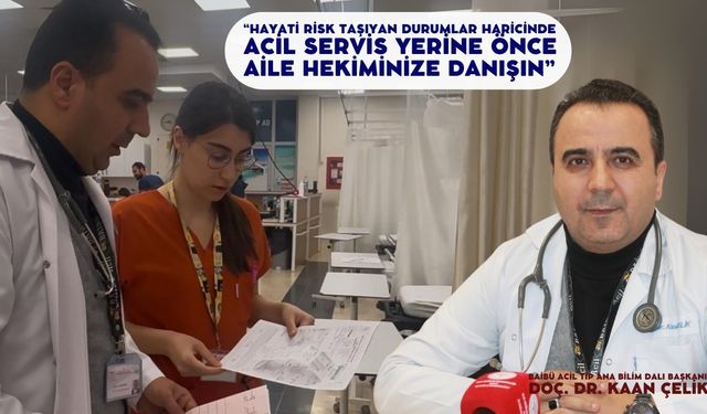 “Hayati Risk Taşıyan Durumlar Haricinde Acil Servis Yerine Önce Aile Hekiminize Danışın”