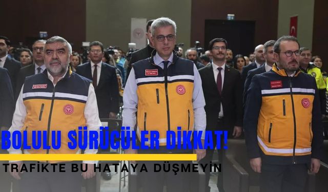 Bolulu sürücüler dikkat! trafikte bu hataya düşmeyin