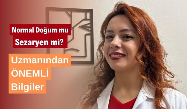 Normal Doğum mu Sezaryen mi? Uzmanından Kritik Bilgiler