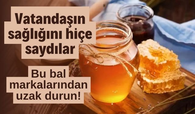Vatandaşın sağlığını hiçe saydılar bu bal markalarından uzak durun!