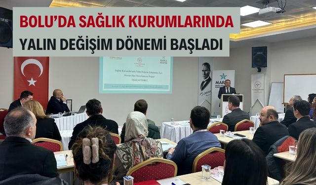 Bolu’da sağlık kurumlarında yalın değişim çalışmaları başladı