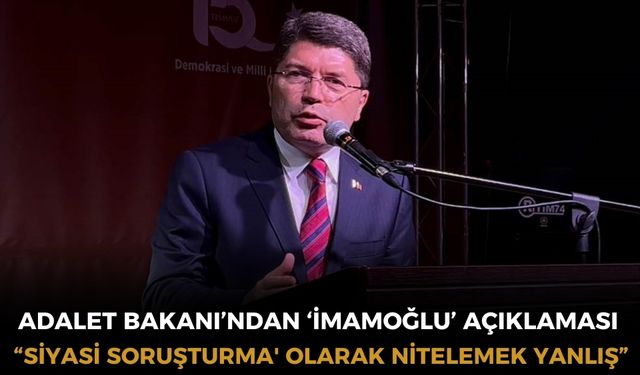 Bakan Tunç'tan 'İmamoğlu'nun tutuklamasının ardından ilk yorum