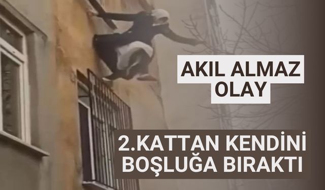 Akıl almaz olay 2.kattan kendini boşluğa bıraktı