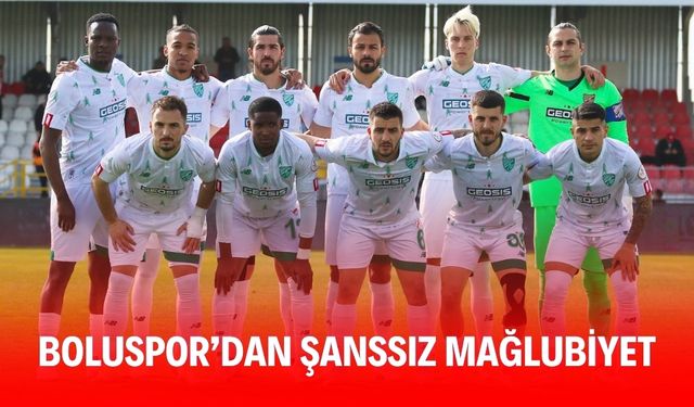Boluspor’dan şanssız mağlubiyet