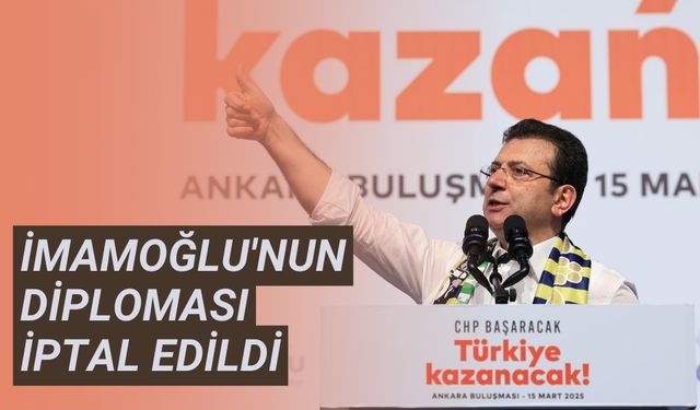 İmamoğlu'nun diploması iptal edildi