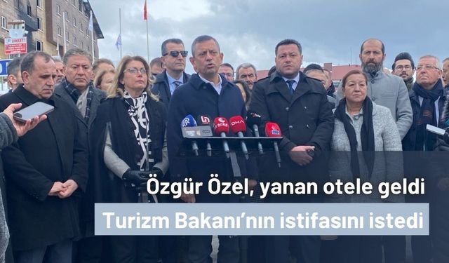 Özgür Özel, Bolu’dan, Turizm Bakanı’nın istifasını istedi