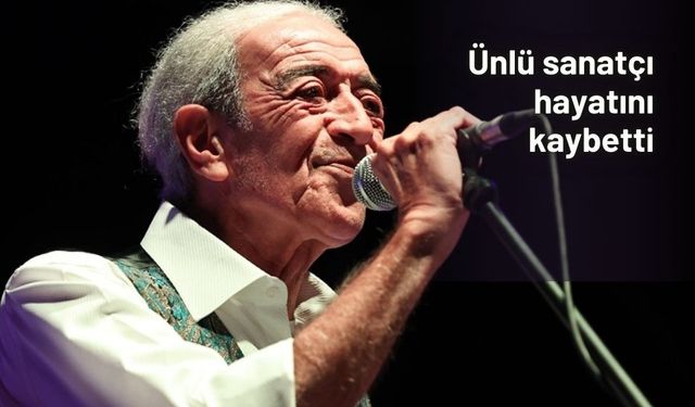 Ünlü sanatçı Edip Akbayram,hayatını kaybetti