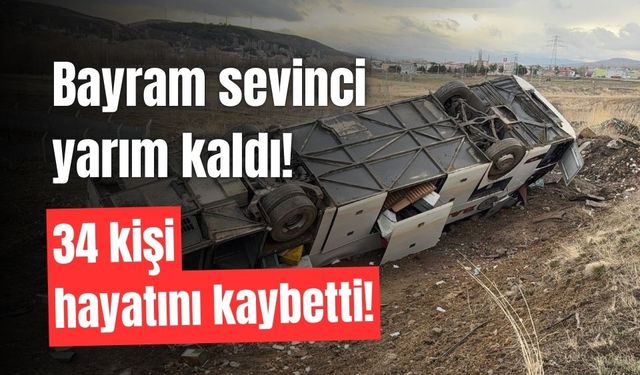 Ramazan Bayramı'nın sevinci yarım kaldı, 34 kişi öldü