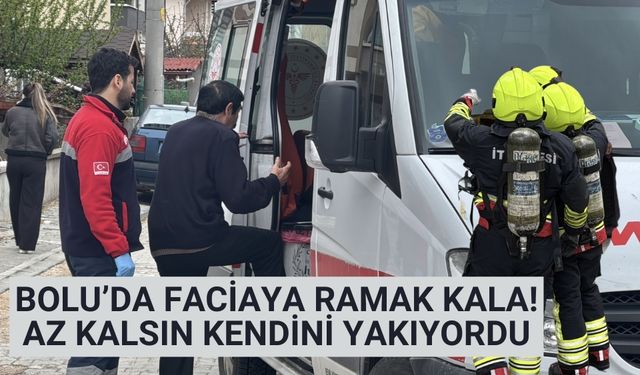 Bolu’da faciaya ramak kala! az kalsın kendini yakıyordu