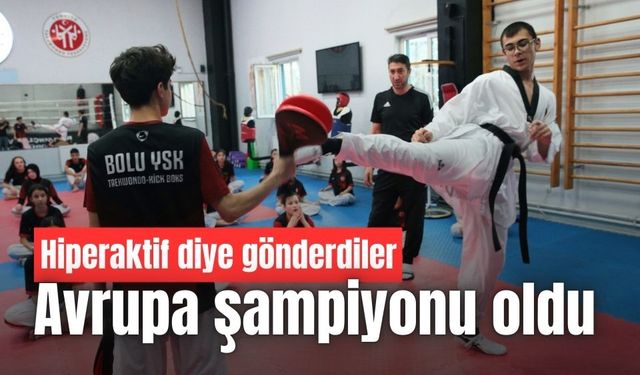 Hiperaktif diye spora yönlendirdiler, Avrupa şampiyonu oldu