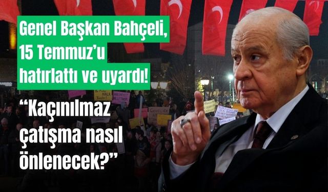 Genel Başkan Bahçeli uyardı: “çatışma nasıl önlenecek?”