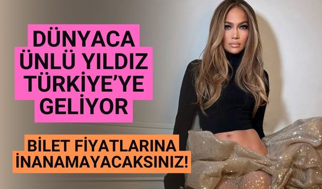 Dünyaca ünlü yıldız Türkiye’ye geliyor bilet fiyatlarına inanamayacaksınız!