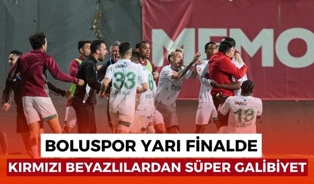 Boluspor yarı finalde: İstanbulspor'u mağlup ettiler