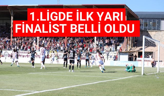 1.ligde ilk yarı finalist belli oldu