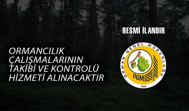 ORMANCILIK ÇALIŞMALARININ TAKİBİ VE KONTROLÜ HİZMETİ ALINACAKTIR