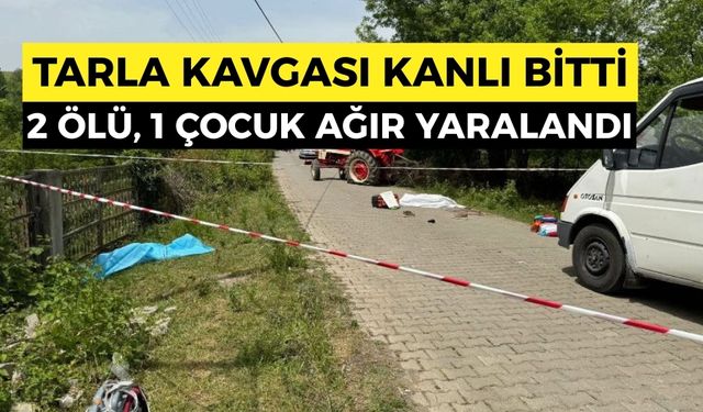 Bartın'da tarla kavgası kanlı bitti