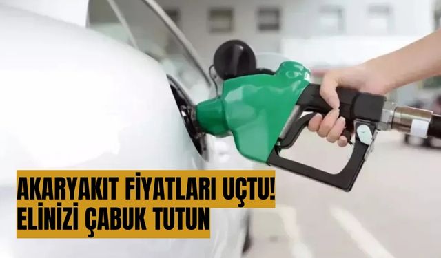 Akaryakıt fiyatları uçtu! elinizi çabuk tutun