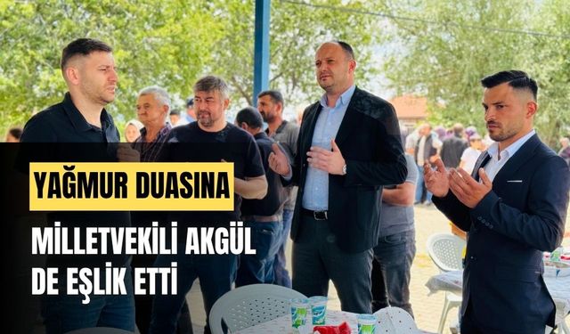 Milletvekili Akgül, vatandaşlarla yağmur duasına çıktı