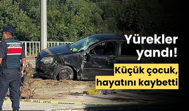Hafriyat kamyonunun çarptığı otomobildeki çocuk, hayatını kaybetti