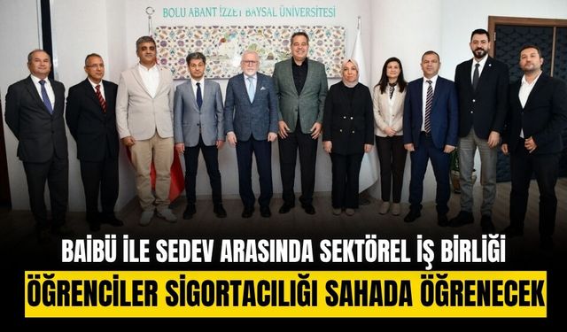 BAİBÜ ile SEDEV arasında sektörel iş birliği: Öğrencilere uygulamalı eğitim imkanı