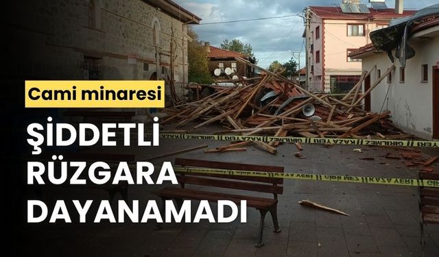 Şiddetli rüzgâr, cami minaresini devirdi