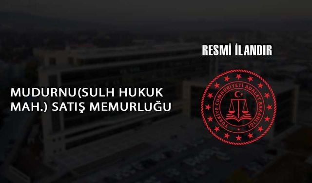 T.C. MUDURNU(SULH HUKUK MAH.) SATIŞ MEMURLUĞU