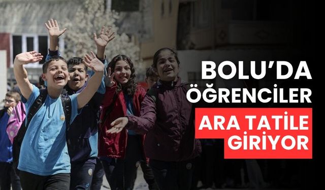 Bolu’da öğrenciler ara tatile giriyor