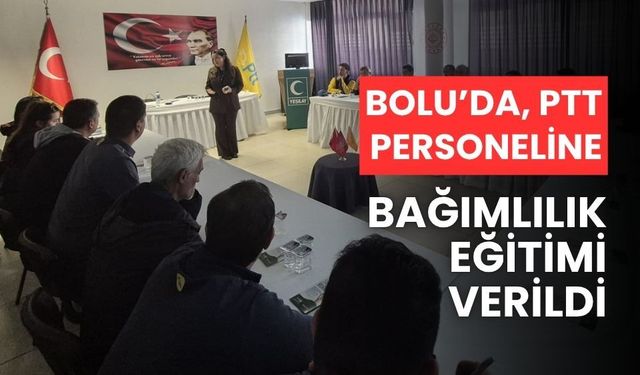 Bolu’da, Yeşilay tarafından, PTT çalışanlarına eğitim verildi
