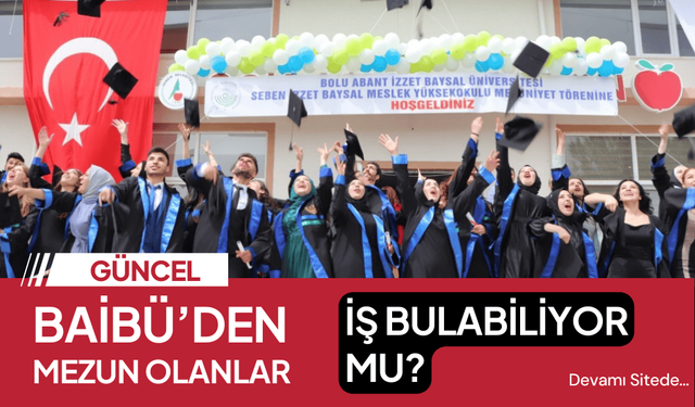BAİBÜ’den mezun olan öğrenciler iş bulabiliyor mu?