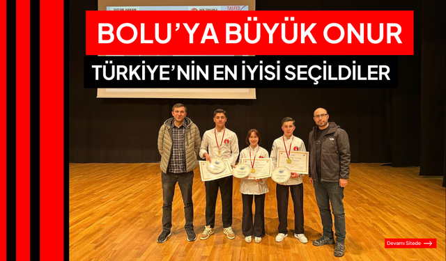 Bolu’ya büyük onur Türkiye’nin en iyisi seçildiler