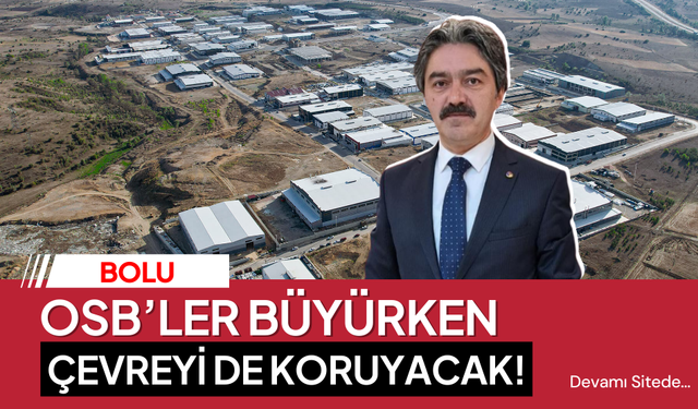 Gerede'de OSB'ler büyürken, çevreyi koruyacak!