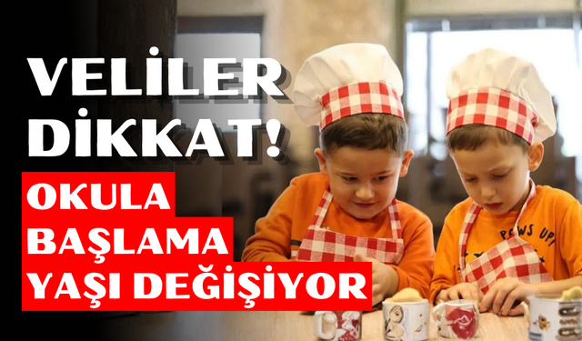 Veliler dikkat okula başlama yaşı değişiyor