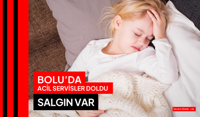 Bolu’da acil servisler doldu çocuklar arasında salgın var