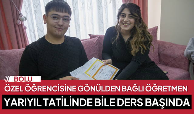 Yarıyıl tatilinde dahi yalnız bırakmadığı "özel" öğrencisinin en büyük destekçisi oldu